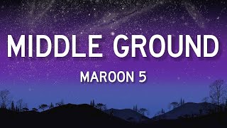 Maroon 5 - Middle Ground (Lyrics)  | 1 Hour