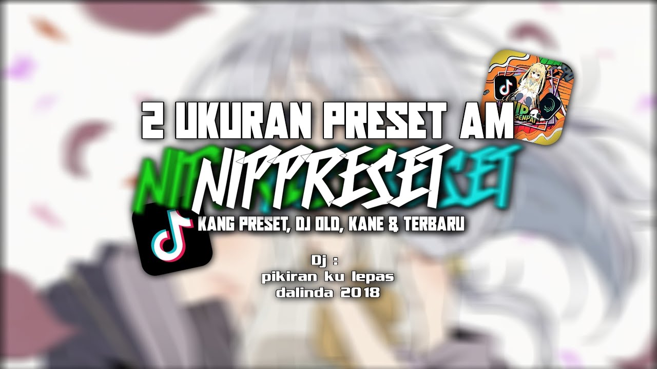 2 UKURAN PRESET AM✨ DJ PIKIRANKU LEPAS, DJ DALINDA 2018🧧😋