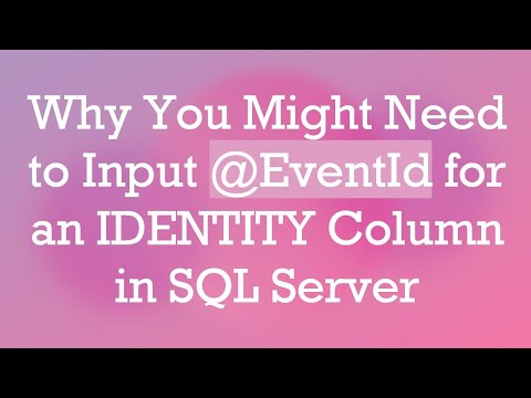 Why You Might Need to Input @EventId for an IDENTITY Column in SQL Server