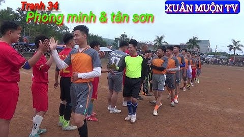 trận tranh 34 bóng đá vùng cao huyện Lục Ngạn đội PHONG MINH & TÂN SƠN