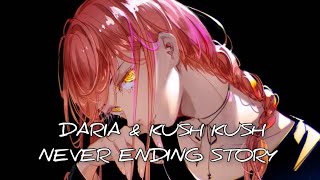 Nightcore - NEVER ENDING STORY \& KUSH KUSH \/\/ DARIA