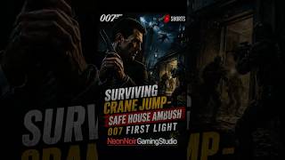 007 First Light:Safe House Ambush🔥Escape #gaming #jamesbond #cinematicgameplay#ps5 #games #gameplay