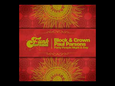 Block \u0026 Crown, Paul Parsons - Party People Night \u0026 Day