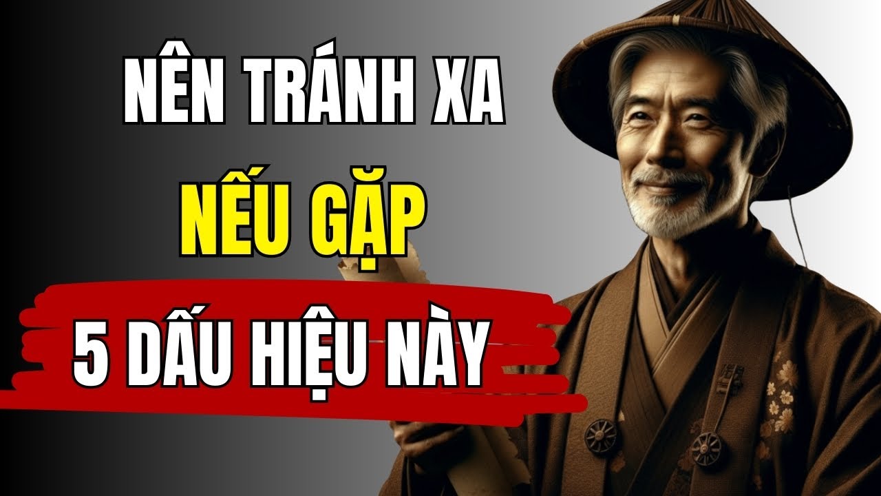 CỔ NHÂN CẢNH BÁO: GẶP 5 DẤU HIỆU NÀY, TỐT NHẤT NÊN TRÁNH XA | ĐẠO NGƯỜI XƯA