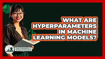 What Are Hyperparameters In Machine Learning Models? - The Friendly Statistician