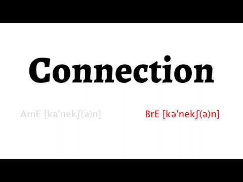 How to Pronounce connection in American English and British English