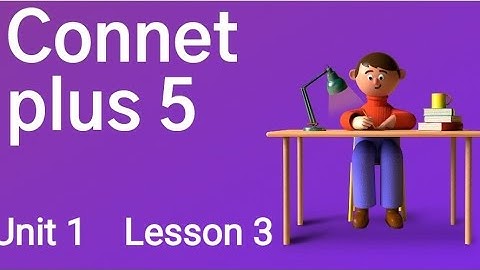 Unit 1 lesson 3 Connect plus 5