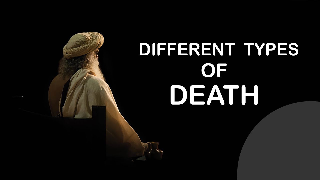 Different types of death Sadhguru YouTube