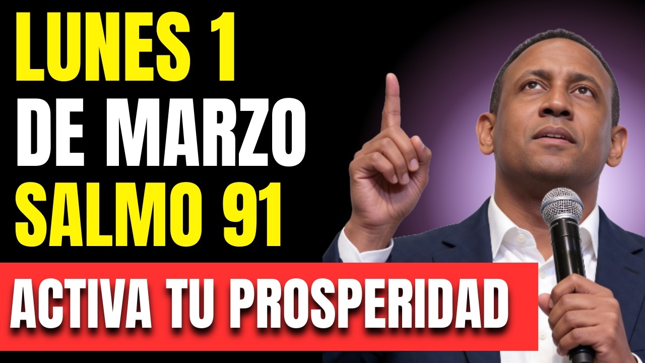 Lunes 1 de marzo: Comienza con el Salmo 91: Desbloquea un mes de milagros financieros