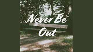 Never Be Out