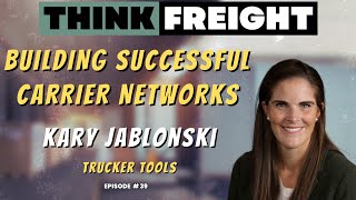 Building Successful Carrier Networks with Kary Jablonski, Trucker Tools