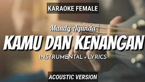 Kamu dan Kenangan - Maudy Ayunda | Instrumental+Lyrics | by Ruang Acoustic Karaoke | Female