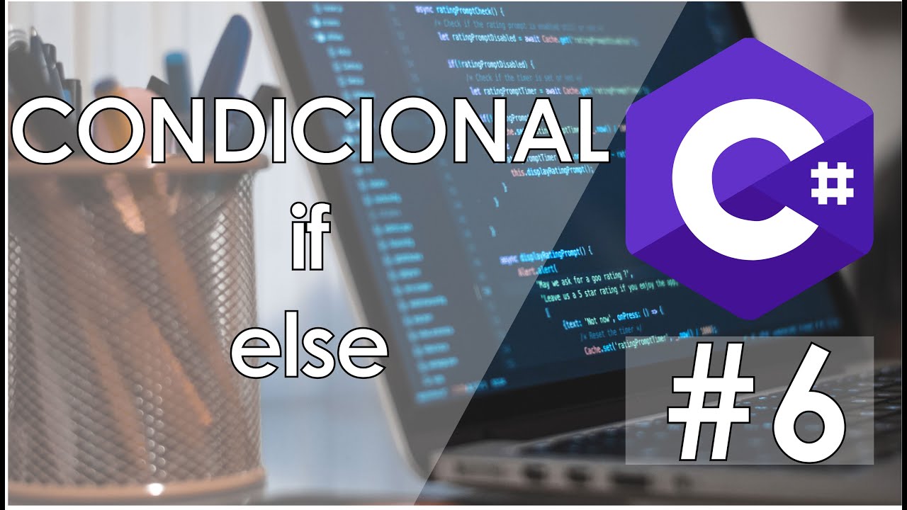 Condicional If Else [Sentencia] Curso en C# Capitulo 6 - YouTube