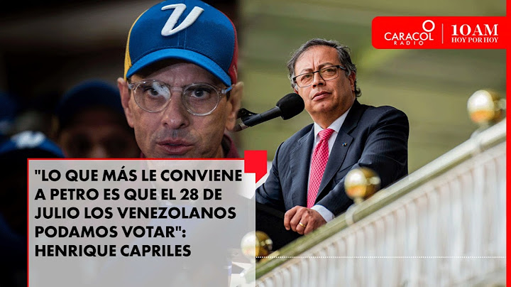 Capriles se refirió a la postura de Petro y otros líderes por las elecciones en Venezuela
