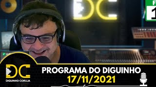 Programa do Diguinho  -  17/11/2021