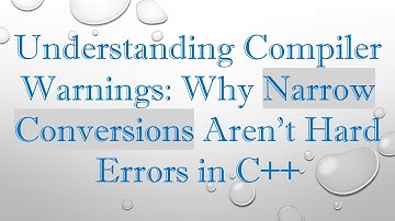 Understanding Compiler Warnings: Why Narrow Conversions Aren