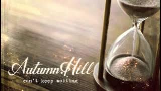 Autumn Hill - Can't Keep Waiting (Official Audio)
