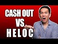 Cash Out Refinance VS HELOC:  Which is BETTER for Real Estate Investing?