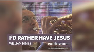 Robert Venables W Brighouse Rastrick Band Id Rather Have Jesus William Himes