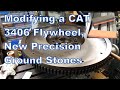 CAT 3406 Flywheel Modification, New Precision Ground Stones