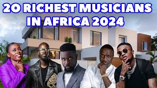 Top 20 Richest Musicians In Africa 2024