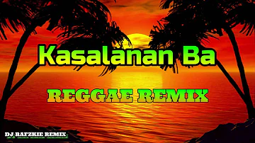 Kasalanan Ba ( REGGAE ) by Men Oppose Ft Dj Rafzkie Reggae Version