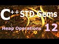 C++ STD Gems [Heap Operations]