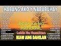 HABANG AKO&#39;Y NABUBUHAY - Nonstop OPM Hits Songs - Tagalog Love Song Collection Playlist 2024