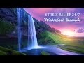 Stress Relief Music 24/7, Relaxing Zen Music, Meditation Waterfall Sounds, Sleeping Music, Waterfall