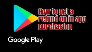 How to get a refund on In-App purchasing on Google play store 2020