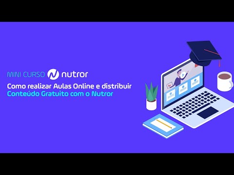 Minicurso – Como realizar Aulas Online e distribuir Conteúdo Gratuito com o Nutror