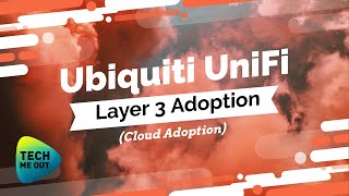 Ubiquiti UniFi Layer 3 Adoption (Cloud Adoption)