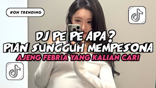 Yang Lagi Viraldj Pe Pe Apa Pian Sungguh Mempesona Bfunk Ajeng Febria Viral Tiktok Terbaru 2026