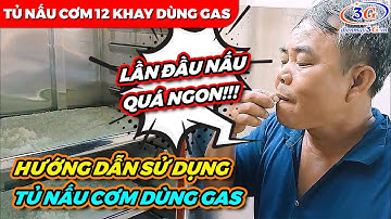 HDSD TỦ NẤU CƠM 12 KHAY GAS CHO KHÁCH CHƯƠNG MỸ, HN| Điện Máy 3G