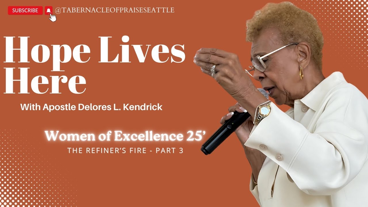 Hope Lives Here - Women of Excellence Conference - Apostle Delores L. Kendrick - Part 3