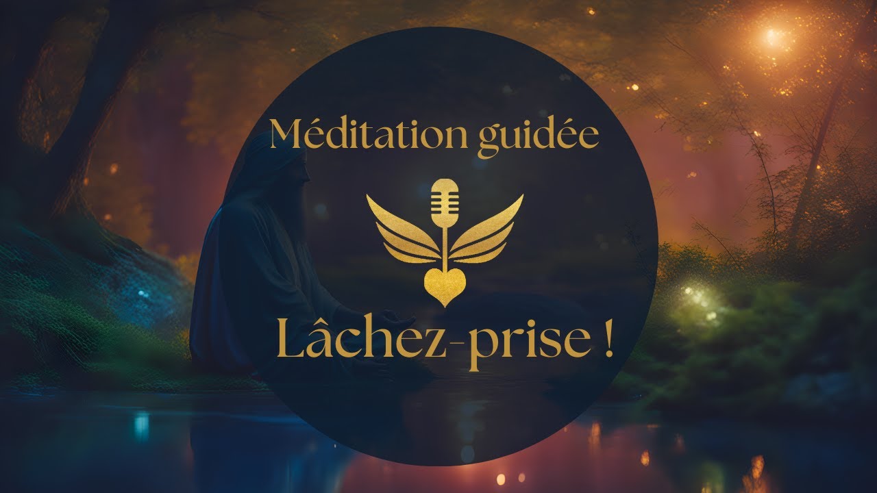 Méditation guidée : Lâcher-prise et se relaxer