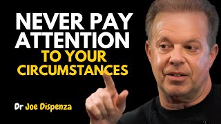 Never Pay Attention to Your Circumstances | Dr Joe Dispenza best motivational speech.