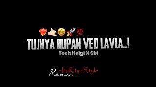 Tujhya Rupan Ved Lavla || Tech Halgi X Sbl Mixxx || Its Ritya Style || New famous Song || #halgimix 