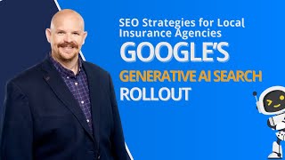 Adapting SEO for Local Insurance Agencies | Navigating Google's Generative AI Search Rollout