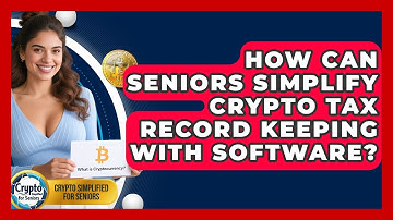 How Can Seniors Simplify Crypto Tax Record Keeping With Software? - Crypto Simplified for Seniors