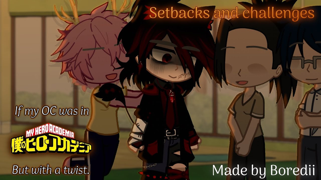 If my OC was in MHA but with a twist || Setbacks and challenges || Ep. 3