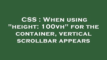 CSS : When using "height: 100vh" for the container, vertical scrollbar appears