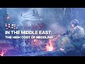 U.S. in the Middle East: The high cost of meddling