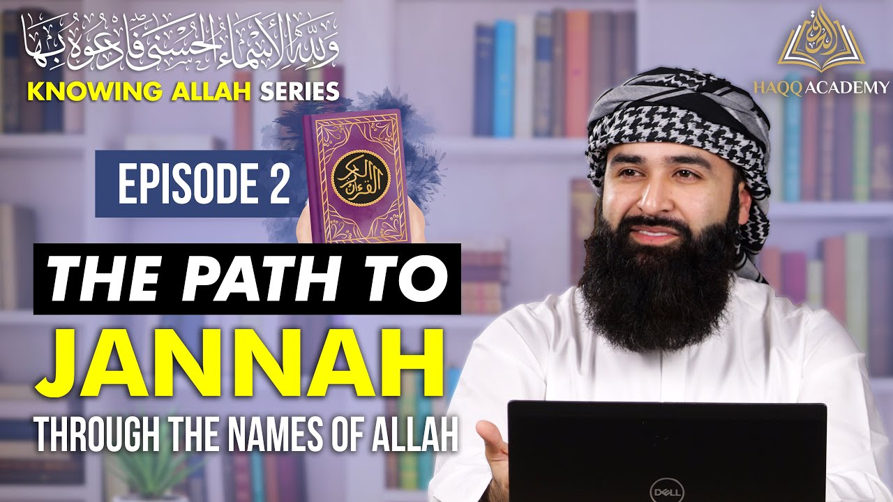 How Knowing Allah’s Names Leads to Jannah (Ep. 2)