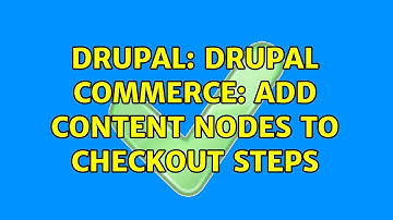 Drupal: Drupal Commerce: Add content nodes to checkout steps
