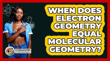 When Does Electron Geometry Equal Molecular Geometry?