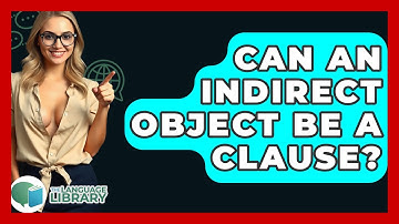 Can An Indirect Object Be A Clause? - The Language Library