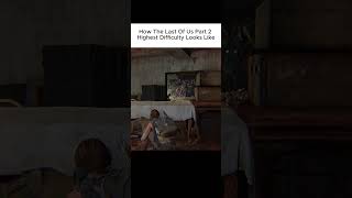 The Last of Us Highest Difficulty #shorts #tlou #tlou2 #4k