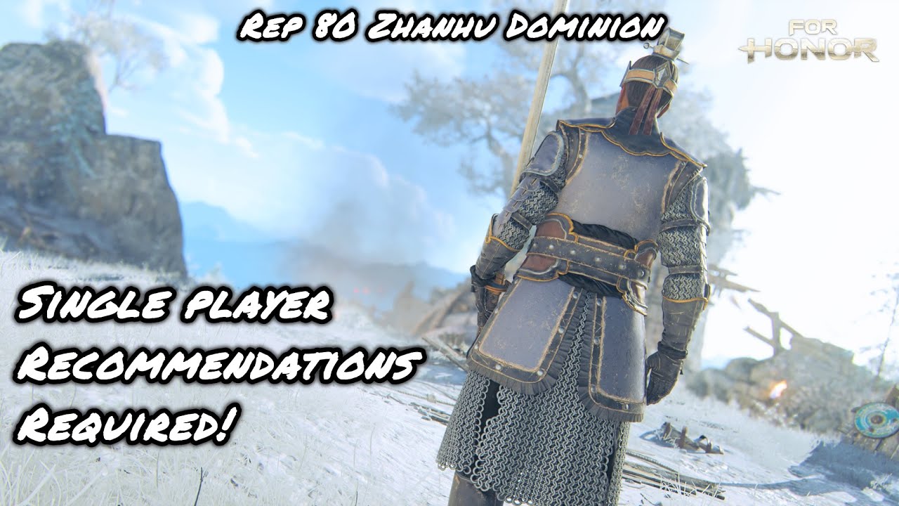 Single Player Recommendations Required! (Rep 80 Zhanhu Dominion) | For Honor