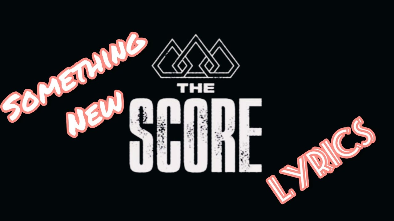 the score something new lyrics - YouTube